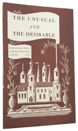 Item #170792 THE UNUSUAL AND THE DESIRABLE: Nonesuch Press limited edition spring 1938. The...