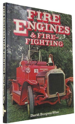 Item #170803 FIRE ENGINES AND FIRE-FIGHTING. David Burgess-Wise