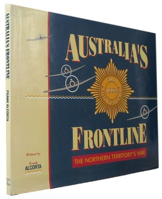 Item #170807 AUSTRALIA'S FRONTLINE: The Northern Territory's War. Frank Alcorta