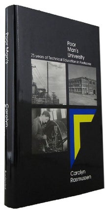 Item #170814 POOR MAN'S UNIVERSITY: 75 years of Technical Education in Footscray. Carolyn Rasmussen