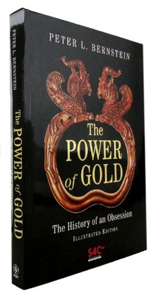 Item #170817 THE POWER OF GOLD: the history of an obsession. Peter L. Bernstein