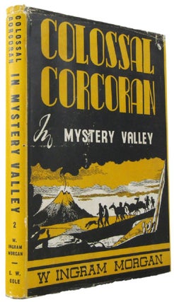 Item #170826 COLOSSAL CORCORAN IN MYSTERY VALLEY. W. Ingram Morgan, R. G. Campbell, Pseudonym