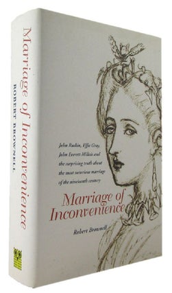 Item #170940 MARRIAGE OF INCONVENIENCE: Euphemia Chalmers Gray and John Ruskin: the secret...