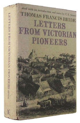 Item #170959 LETTERS FROM VICTORIAN PIONEERS: Being a series of papers on the early occupation of...