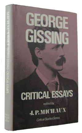Item #171029 GEORGE GISSING: CRITICAL ESSAYS. George Gissing, Jean-Pierre Michaux