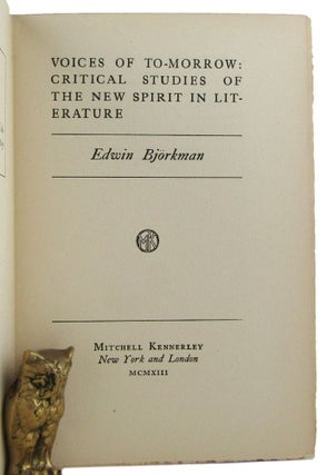 Item #171045 VOICES OF TO-MORROW: CRITICAL STUDIES OF THE NEW SPIRIT IN LITERATURE. Edwin Bjorkman