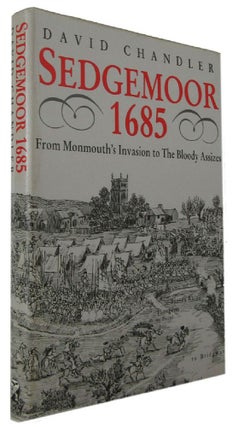Item #171051 SEDGEMOOR 1685: From Monmouth's Invasion to The Bloody Assizes. David G. Chandler