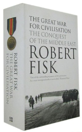 Item #171077 THE GREAT WAR FOR CIVILISATION: The Conquest of the Middle East. Robert Fisk