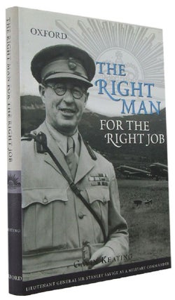 Item #171079 THE RIGHT MAN FOR THE JOB: Lieutenant General Sir Stanley Savige as a military...