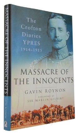 Item #171080 MASSACRE OF THE INNOCENTS: The Crofton Diaries, Ypres 1914-1915. Sir Morgan Crofton