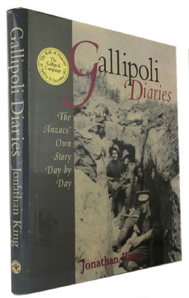 Item #171097 GALLIPOLI DIARIES: The Anzacs' Own Story Day by Day. Jonathan King