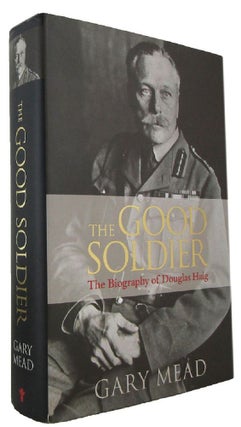 Item #171114 THE GOOD SOLDIER: The Biography of Douglas Haig. Douglas Haig, J. P. Harris