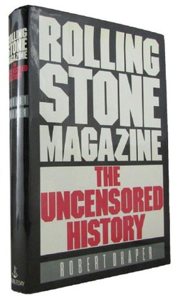 Item #171130 ROLLING STONE MAGAZINE: The Uncensored History. Robert Draper