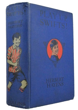 Item #171219 PLAY UP, SWIFTS! Herbert Hayens