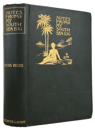 Item #171224 NOTES FROM MY SOUTH SEA LOG. Louis Becke