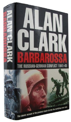 Item #171229 BARBAROSSA: The Russian-German Conflict, 1941-1945. Alan Clark