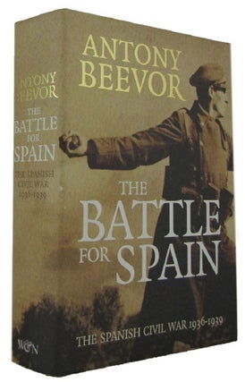Item #171231 THE BATTLE FOR SPAIN: The Spanish Civil War 1936-1959. Antony Beevor