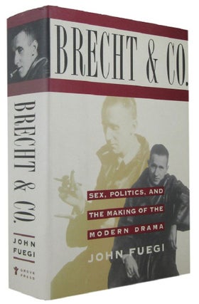 Item #171264 BRECHT & COMPANY: Sex, Politics, and the Making of the Modern Drama. Bertolt Brecht,...