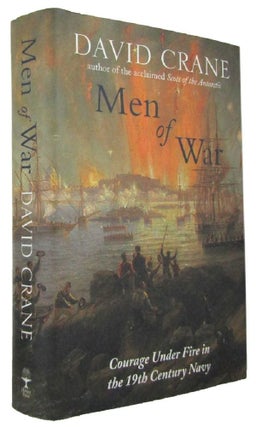 Item #171287 MEN OF WAR: Courage Under Fire in the Nineteenth-Century Navy. David Crane