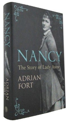 Item #171309 NANCY: The Story of Lady Astor. Nancy Astor, Adrian Fort