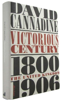 Item #171311 VICTORIOUS CENTURY: The United Kingdom, 1800-1906. David Cannadine