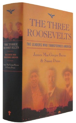 Item #171312 THE THREE ROOSEVELTS: the leaders who transformed America. Theodore Roosevelt,...