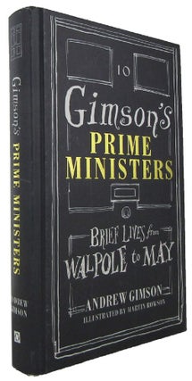 Item #171320 GIMSON'S PRIME MINISTERS: Brief Lives from Walpole to May. Andrew Gimson