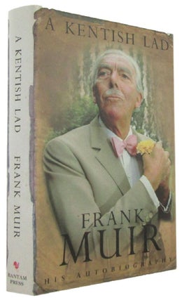Item #171335 A KENTISH LAD: The Autobiography of Frank Muir. Frank Muir