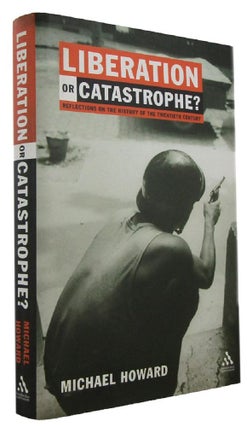 Item #171337 LIBERATION OR CATASTROPHE? Reflections on the History of the Twentieth Century....