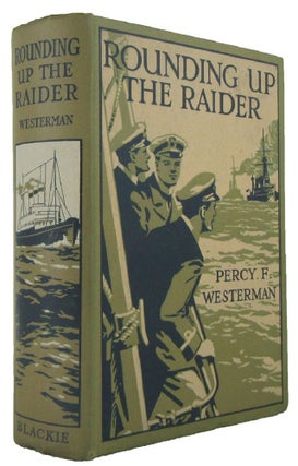 Item #171379 ROUNDING UP THE RAIDER: A Naval Story of the Great War. Percy F. Westerman