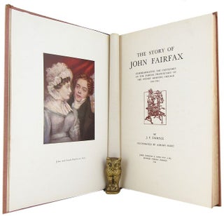 Item #171433 THE STORY OF JOHN FAIRFAX: Commemorating the centenary of the Fairfax Proprietary of...