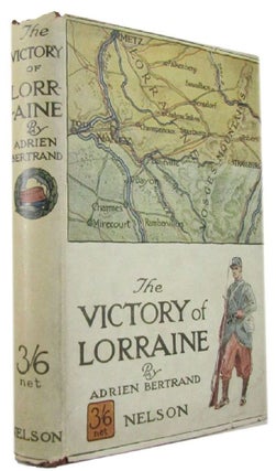Item #171445 THE VICTORY OF LORRAINE. AUGUST 24-SEPTEMBER 12, 1914. Adrien Bertrand