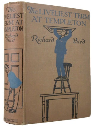 Item #171473 THE LIVELIEST TERM AT TEMPLETON. Richard Bird, William Barradale-Smith, Pseudonym
