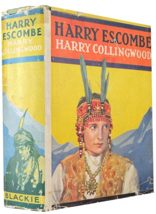 Item #171483 HARRY ESCOMBE: A Tale of Adventure in Peru. Harry Collingwood, Pseudonym
