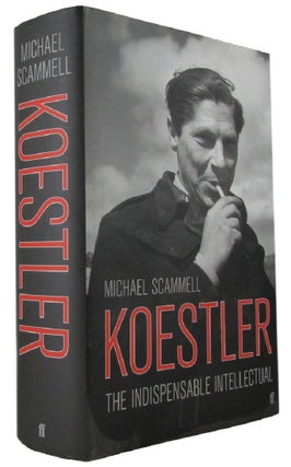 Item #171493 KOESTLER: The Indispensable Intellectual. Arthur Koestler, Michael Scammell