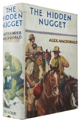 Item #171504 THE HIDDEN NUGGET: A Story of the Australian Goldfields. Alexander MacDonald