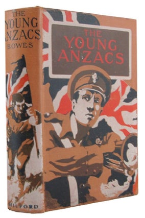 Item #171565 THE YOUNG ANZACS: a tale of the Great War. Joseph Bowes