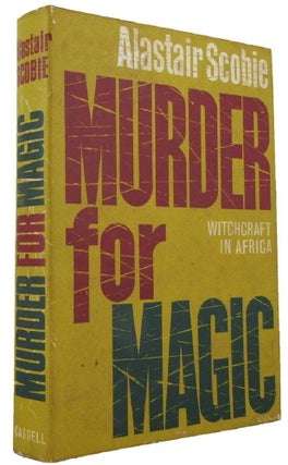 Item #171652 MURDER FOR MAGIC: Witchcraft in Africa. Alastair Socbie