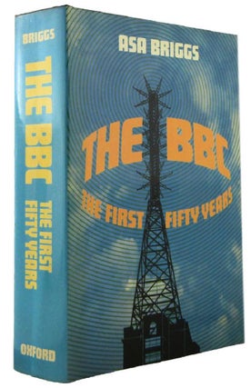 Item #171675 THE BBC: the first fifty years. Asa Briggs