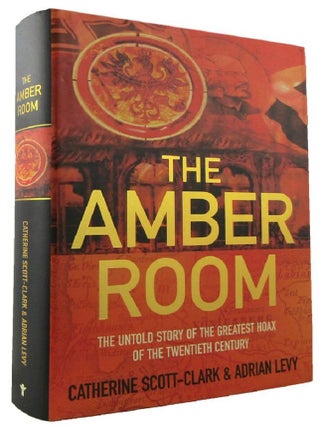 Item #171680 THE AMBER ROOM: The Untold Story of the Greatest Hoax of the Twentieth Century....