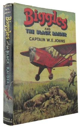 Item #171702 BIGGLES AND THE BLACK RAIDER. Captain W. E. Johns