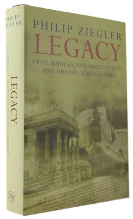 Item #171716 LEGACY: Cecil Rhodes, the Rhodes Trust and Rhodes Scholarships. Cecil Rhodes, Philip...