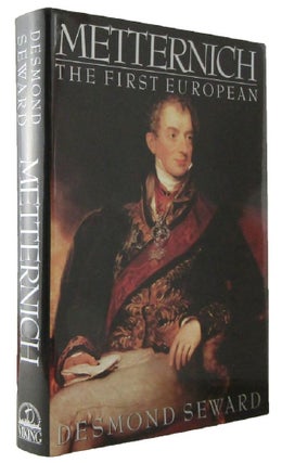Item #171718 METTERNICH: the first European. Clemens von Metternich, Desmond Seward
