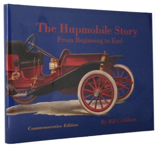 Item #171763 THE HUPMOBILE STORY: From Beginning To End. Bill Cuthbert