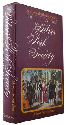 Item #171827 SILVER FORK SOCIETY: fashionable life and literature from 1814 to 1840. Alison...