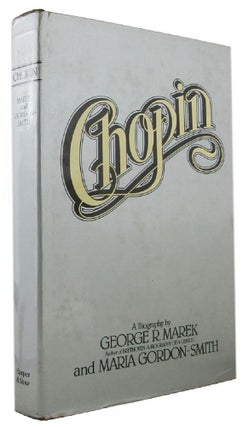 Item #171850 CHOPIN. Frederic Chopin, George R. Marek, Maria Gordon-Smith