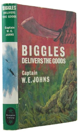 Item #171895 BIGGLES DELIVERS THE GOODS. Captain W. E. Johns