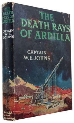 Item #171956 THE DEATH RAYS OF ARDILLA. Captain W. E. Johns