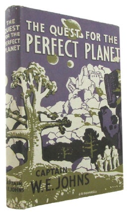 Item #171962 THE QUEST FOR THE PERFECT PLANET. Captain W. E. Johns