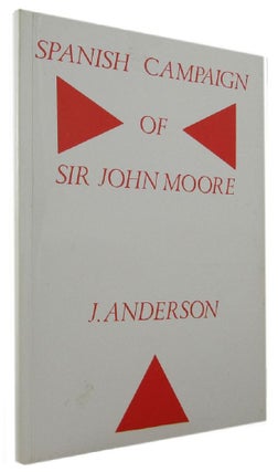 Item #172106 SPANISH CAMPAIGN OF SIR JOHN MOORE. Sir John Moore, J. Anderson